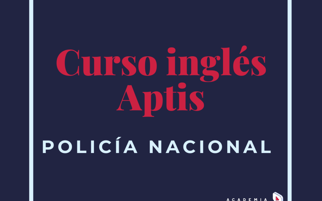 Curse de inglés Aptis Policía Nacional