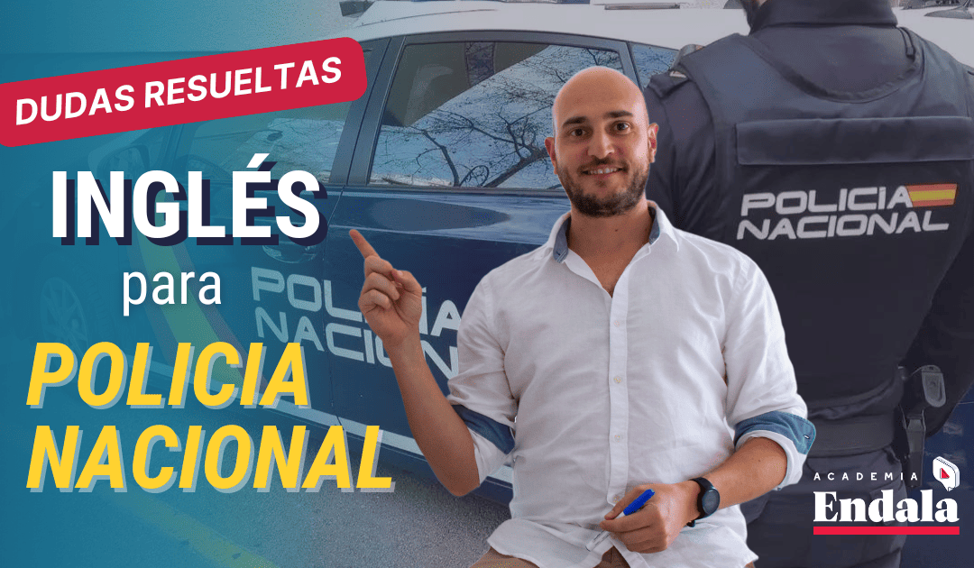 POLICÍA NACIONAL 2025: ¿Qué título de inglés necesito para la oposición de Policía Nacional?