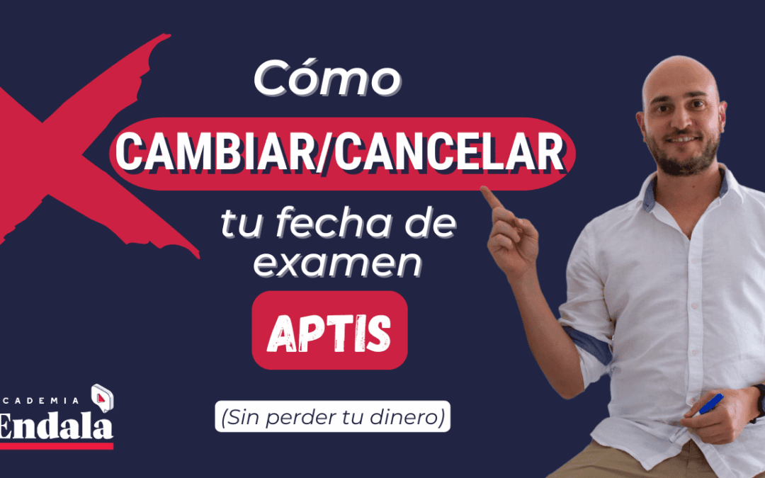 Cómo cancelar o cambiar la fecha del examen Aptis 2025 (Sin perder el dinero)